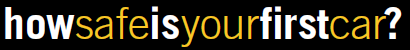 How Safe Is Your First Car?